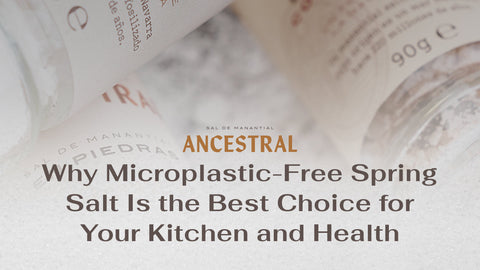 Why Microplastic-Free Spring Salt Is the Best Choice for Your Kitchen and Health